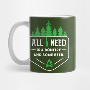 ALL I NEED IS BONFIRE AND BEER Mug